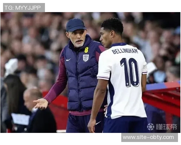 图赫尔对贝林态度不满强调团队合作反对自负行为